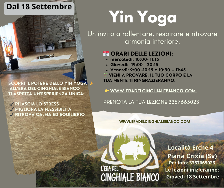 📅 Orari delle lezioni:
mercoledì: 10:00- 11:15
Giovedì:  19:00 - 20:15
Venerdì: 9:00 -10:15 e 10:30 – 11:45
🌿 Vieni a provare, il tuo corpo e la tua mente ti ringrazieranno.

 👉 www.eradelcinghialebianco.com 

prenota la tua lezione 3357665023